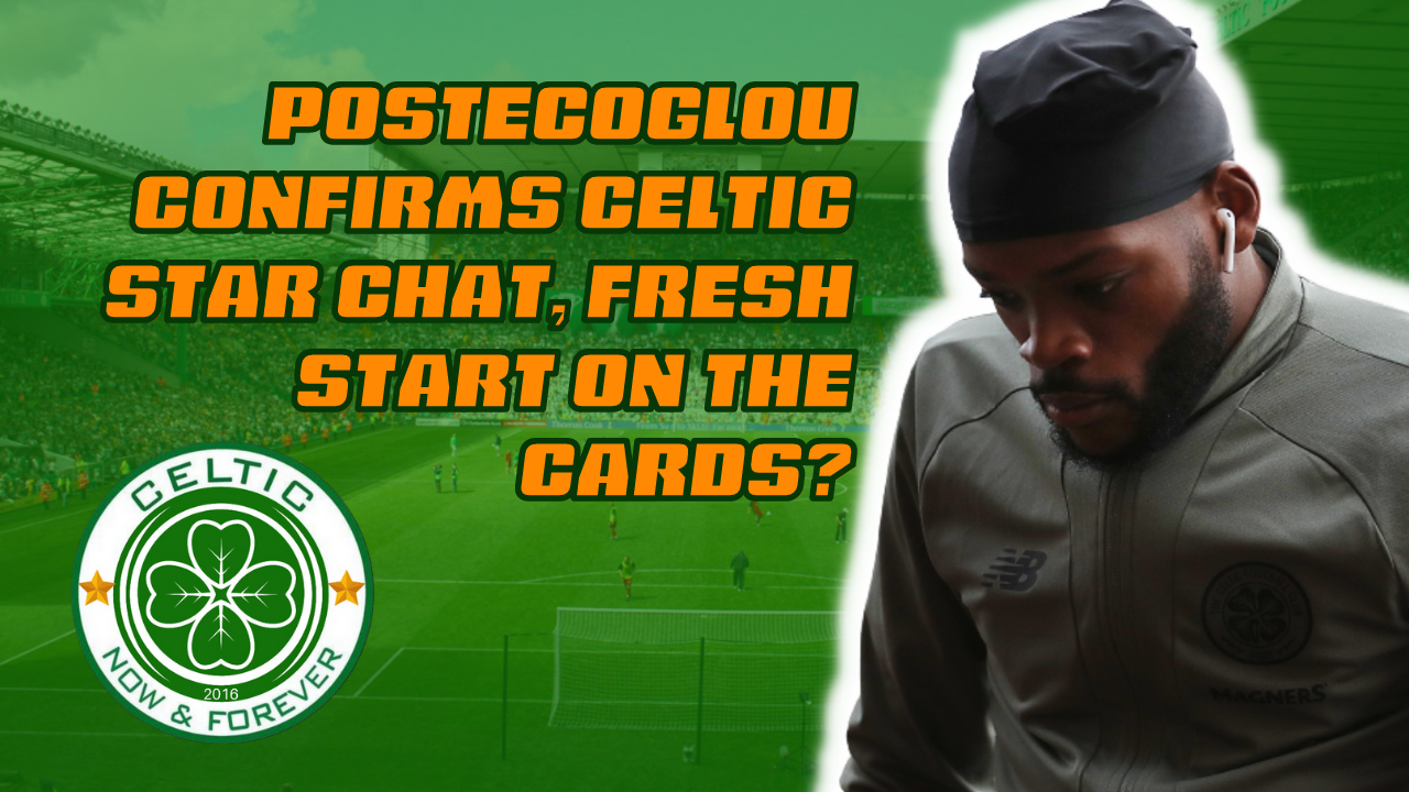 Postecoglou Confirms Celtic Flop Chat Fresh Start On The Cards